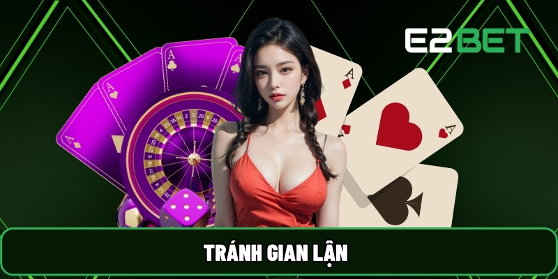E2BET 30 Tránh gian lận